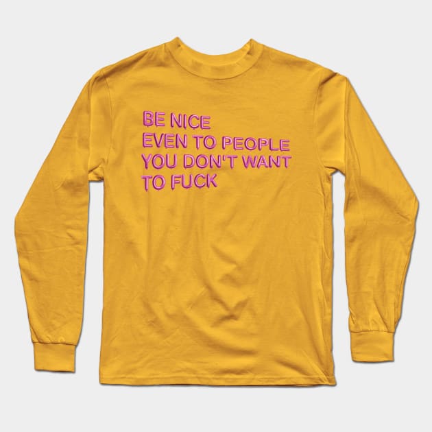 "Be Nice, Even to People..." in pink balloons Long Sleeve T-Shirt by BLCKSMTH